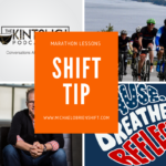 Shift Tip: Marathon Lessons
