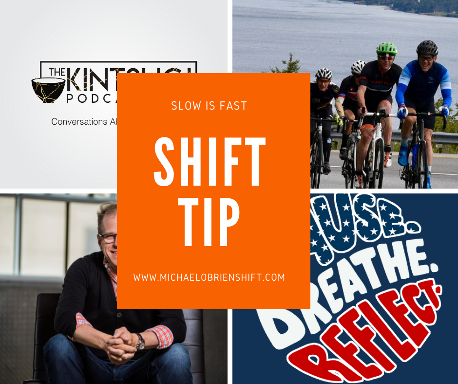 Shift Tip: Slow is Fast